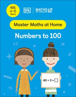 Maths — No Problem! Numbers to 100, Ages 4-6 (Key Stage 1) - Dorling Kindersley