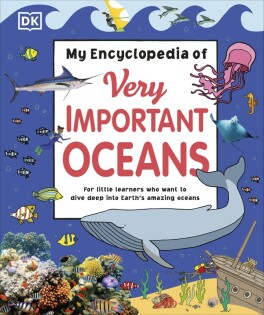 My Encyclopedia of Very Important Oceans - Dorling Kindersley