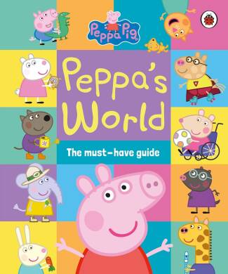 Peppa Pig: Peppa’S World: The Must-Have Guide - 1
