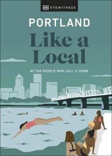 Portland Like a Local - Dorling Kindersley