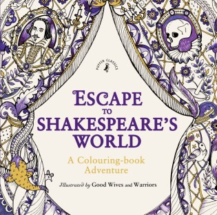 Puffin Classics - Escape to Shakespeare's World: A Colouring Book Adventure - Puffin Classics