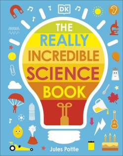 Really Incredible Science Book - Dorling Kindersley