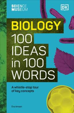Science Museum Biology 100 Ideas in 100 Words - 1