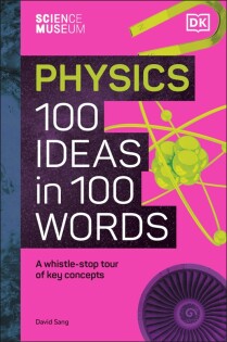 Science Museum Physics 100 Ideas in 100 Words - Dorling Kindersley