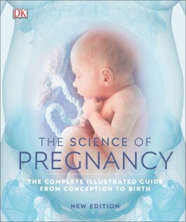 Science of Pregnancy - Dorling Kindersley