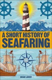 Short History of Seafaring - Dorling Kindersley