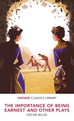 The Importance of Being Earnest and Other Plays - 1
