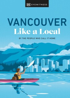 Vancouver Like a Local - Dorling Kindersley