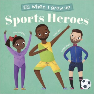 When I Grow Up - Sports Heroes - Dorling Kindersley